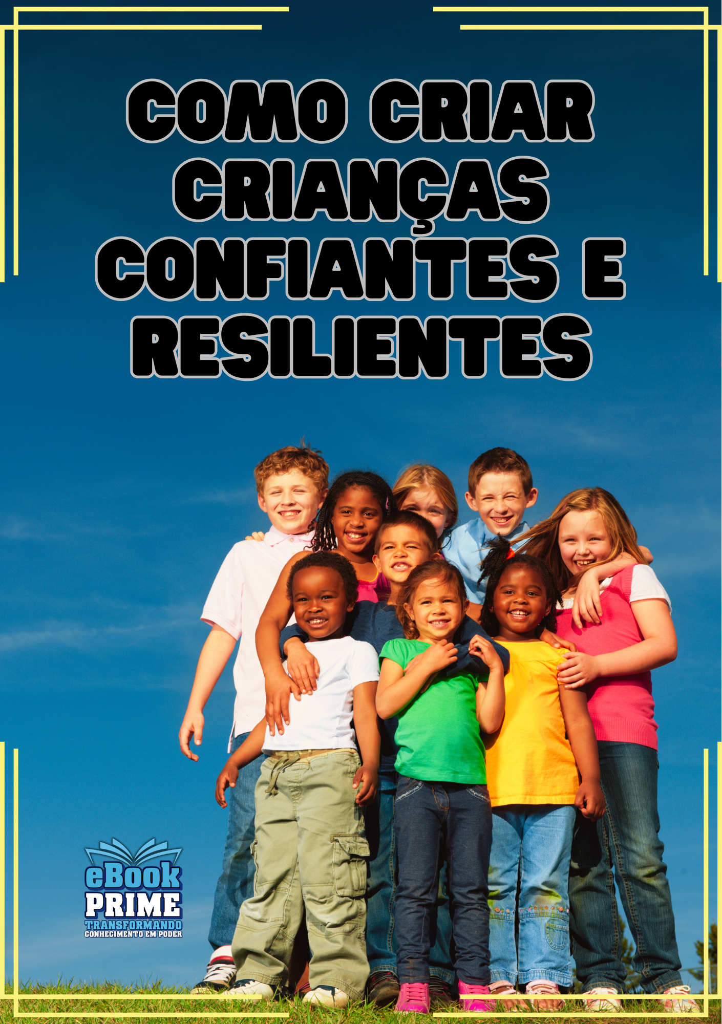 Como Criar Crianças Confiantes e Resilientes