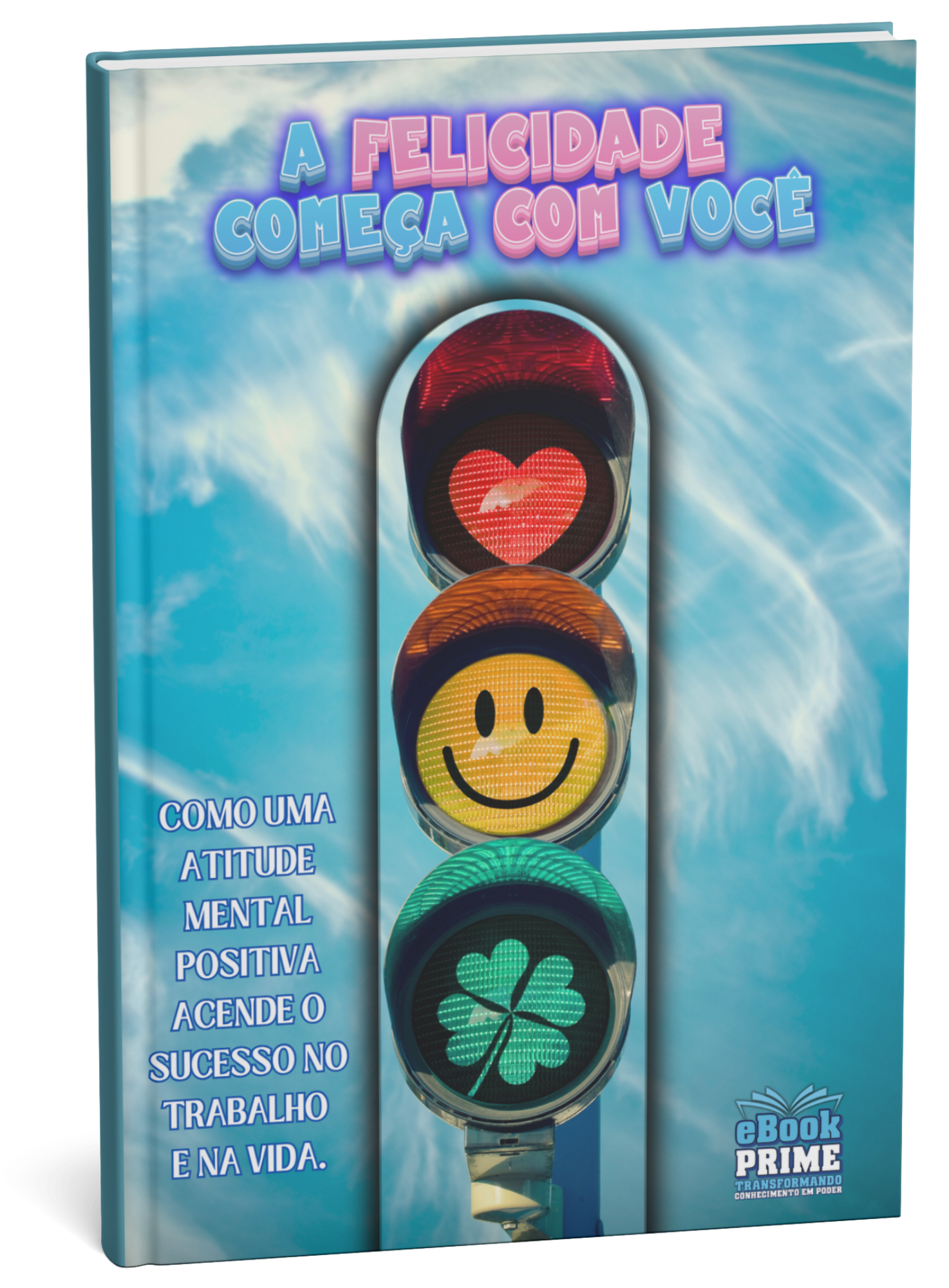 A FELICIDADE COMEÇA COM VOCÊ