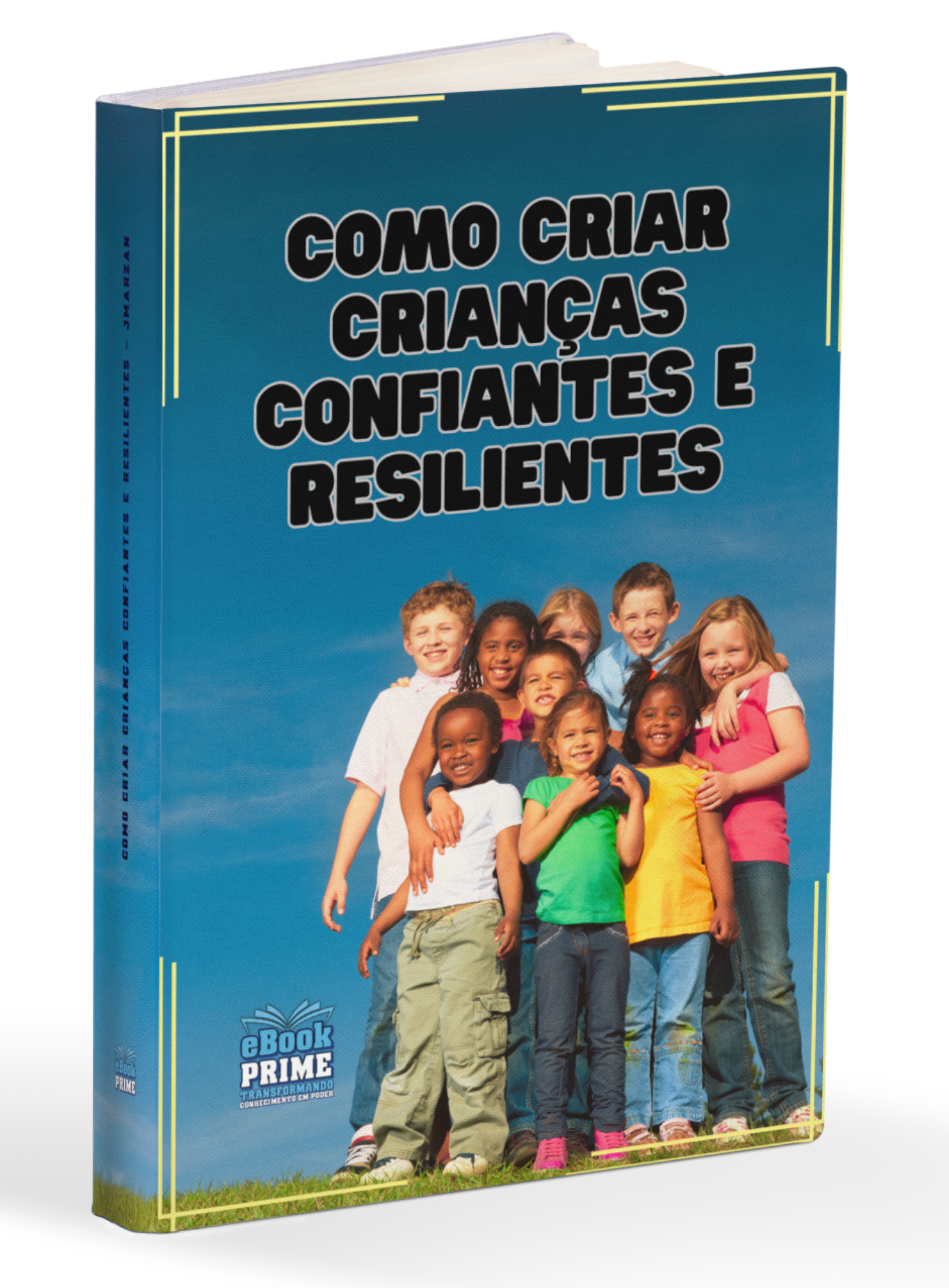 COMO CRIAR CRIANÇAS CONFIANTES E RESILIENTES