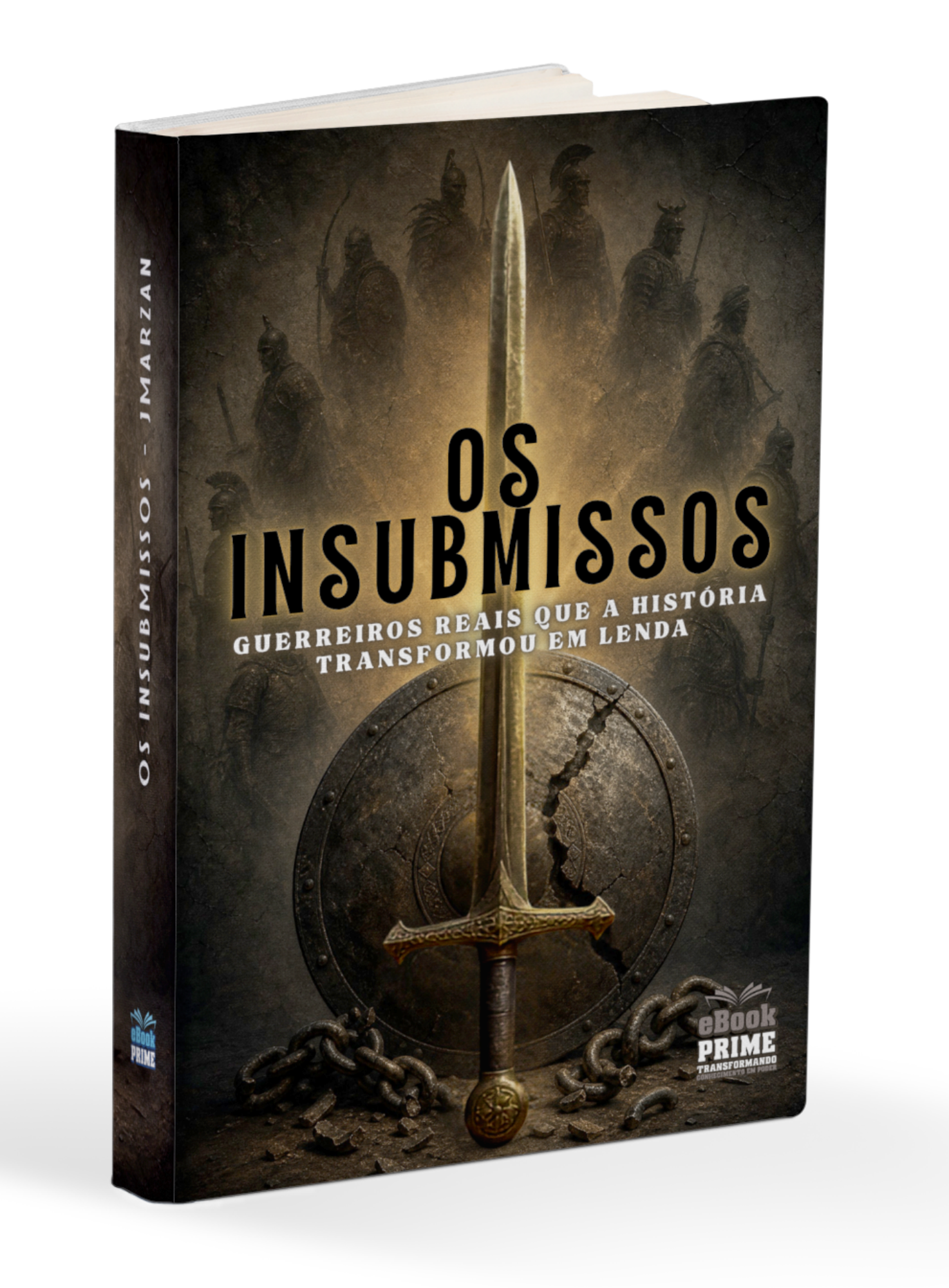 Os Insubmissos - Guerreiros reais que a história transformou em lenda